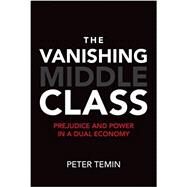 The Vanishing Middle Class by Temin, Peter, 9780262036160