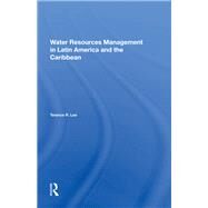 Water Resources Management in Latin America and the Caribbean by Lee, Terence R., 9780367216160