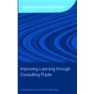 Improving Learning through Consulting Pupils by Rudduck; Jean, 9780415416160