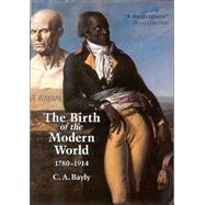 The Birth of the Modern World, 1780 - 1914 by Bayly, C. A., 9780631236160