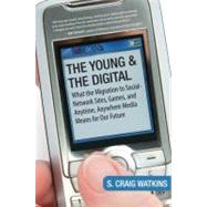 The Young and the Digital by WATKINS, S. CRAIG, 9780807006160