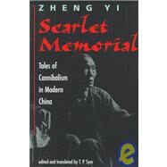 Scarlet Memorial: Tales Of Cannibalism In Modern China by Zheng,Yi, 9780813326160