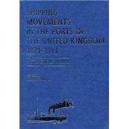 Shipping Movements in the Ports of the United Kingdom, 1871-1913 by Starkey, David J., 9780859896160