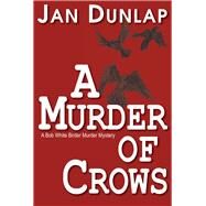 A Murder of Crows by Dunlap, Jan, 9780878396160