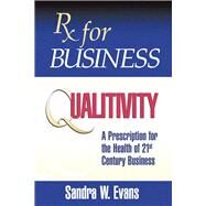 Rx for Business:  Qualitivity by Evans, Sandra W., 9780977776160