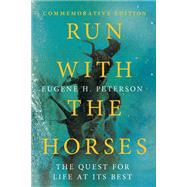 Run with the Horses The Quest for Life at Its Best by Eugene H. Peterson, 9781514006160