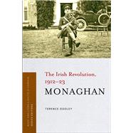 Monaghan The Irish Revolution, 1912-23 by Dooley, Terence, 9781846826160
