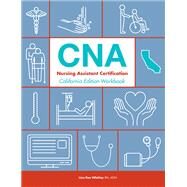 Workbook to Accompany: CNA: Nursing Assistant Certification, California Edition by Lisa Whitley, 9781941626160