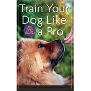 Train Your Dog Like a Pro by Donaldson, Jean, 9780470616161