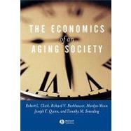 The Economics of an Aging Society by Clark, Robert L.; Burkhauser, Richard V.; Moon, Marilyn; Quinn, Joseph F.; Smeeding, Timothy M., 9780631226161