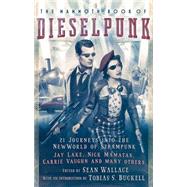The Mammoth Book of Dieselpunk by Wallace, Sean, 9780762456161
