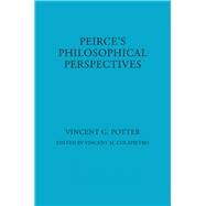 Peirce's Philosophical Perspectives by Potter, Vincent G.; Colapietro, Vincent Michael, 9780823216161