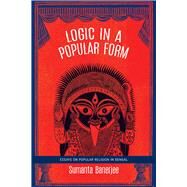 Logic in a Popular Form by Banerjee, Sumanta, 9780857426161
