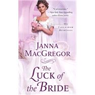 The Luck of the Bride by Macgregor, Janna, 9781250116161