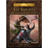The Knights of the Round Table by Mersey, Daniel; Lathwell, Alan, 9781472806161
