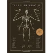 The Resurrectionist The Lost Work of Dr. Spencer Black by HUDSPETH, E. B., 9781594746161