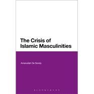 The Crisis of Islamic Masculinities by De Sondy, Amanullah, 9781780936161