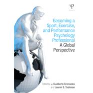 Becoming a Sport, Exercise, and Performance Psychology Professional: A Global Perspective by Cremades; J. Gualberto, 9781848726161