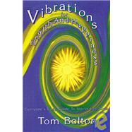 Vibrations for Health and Happiness : Everyone's Easy Guide to Stress-Free Living by Bolton, Tom, 9781899836161