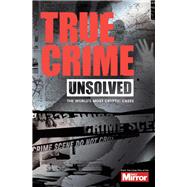 Unsolved The World's Most Cryptic Cases by Welch, Claire; Welch, Ian, 9781912456161