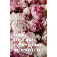 Love, Loss, and Everything In Between by Nicole Loher, 9781998076161