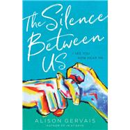 The Silence Between Us by Gervais, Alison, 9780310766162