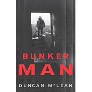 Bunker Man by McLean, Duncan, 9780393316162