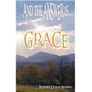 And the Answer Is Grace by Renfro, Robert Chase, 9780741416162