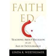 Faith Ed Teaching About Religion in an Age of Intolerance by WERTHEIMER, LINDA K., 9780807086162