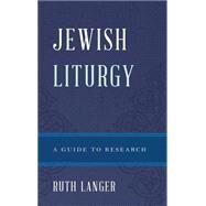 Jewish Liturgy A Guide to Research by Langer, Ruth, 9780810886162