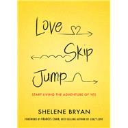 Love, Skip, Jump by Bryan, Shelene; Chan, Francis, 9781400206162