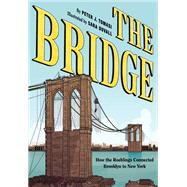 Bridge How the Roeblings Connected Brooklyn to New York by Tomasi, Peter J.; DuVall, Sara; Kalisz, John; Eltaeb, Gabe; Leigh, Rob, 9781419736162