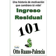 Ingreso Residual 101 by Ruano-palencia, Otto, 9781435716162