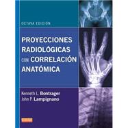 Proyecciones radiolgicas con correlacin anatmica by Kenneth L. Bontrager; John Lampignano, 9788490226162