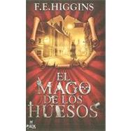 El mago de los huesos/ The Bone Magician by Higgins, F. E., 9788496886162