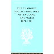 The Changing Social Structure of England and Wales by Marsh,David, 9780415176163