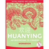 Huanying: An Invitation to Chinese, Volume 1, Part 1 Workbook by Howard, Jiaying; Xu, Lanting, 9780887276163