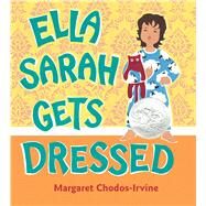 Ella Sarah Gets Dressed by Chodos-Irvine, Margaret, 9781328886163