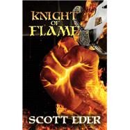 Knight of Flame by Scott Eder, 9781614756163