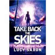 Take Back the Skies by Saxon, Lucy, 9781619636163