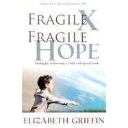 Fragile X Fragile Hope by Griffin, Elizabeth, 9781932096163