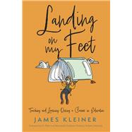 Landing On My Feet, Teaching and Learning During a Career in Education by Kleiner, James; Boonshaft, Peter Loel, 9798350926163
