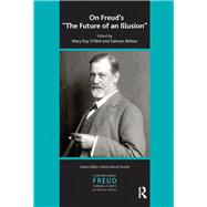 On Freud's The Future of an Illusion by O'Neil, Mary Kay; Akhtar, Salman, 9780367106164