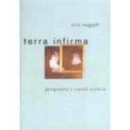 Terra Infirma: Geography's Visual Culture by Rogoff,Irit, 9780415096164