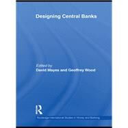 Designing Central Banks by Mayes; David G., 9780415476164