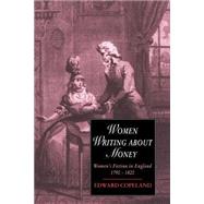 Women Writing about Money: Women's Fiction in England, 1790–1820 by Edward Copeland, 9780521616164