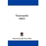 Trauerspiele by Collin, Heinrich Joseph Von, 9781104106164
