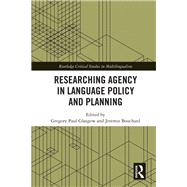 Researching Agency in Language Policy and Planning by Glasgow,Gregory Paul, 9781138316164
