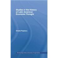Studies in the History of Latin American Economic Thought by Popescu,Oreste, 9781138866164