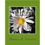 Blessed by Ferrett, Sharon K., 9781507756164